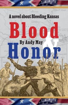 Blood & Honor, a novel about Bleeding Kansas - Andy May - cover