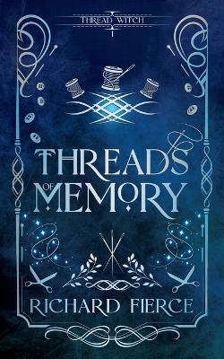 Threads of Memory - Richard Fierce - cover