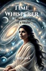 Time Whisperer: The Journey of a Healer