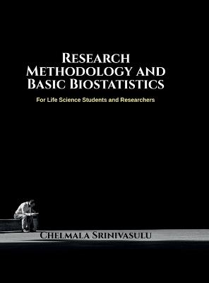 Research Methodology and Basic Biostatistics: For Life Science Students and Researchers - Chelmala Srinivasulu - cover
