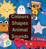 Colours Shapes Animal sounds