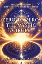 Zero to Zero: The Mystic Circle: The Journey from Emptiness to Enlightenment