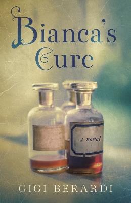Bianca's Cure: A Novel - Gigi Berardi - cover
