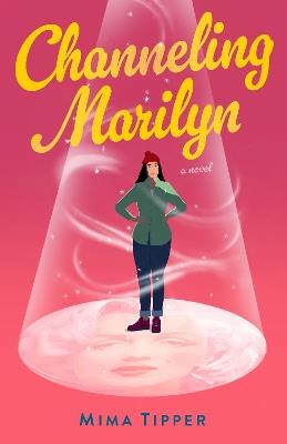 Channeling Marilyn: A Novel - Mima Tipper - cover