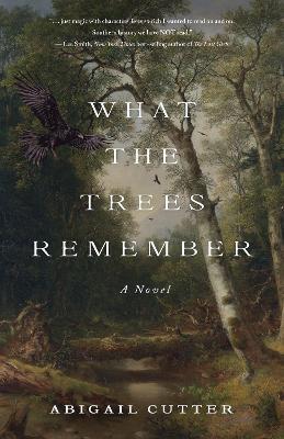 What the Trees Remembered: A Novel - Abigail Cutter - cover