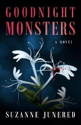 Goodnight Monsters: A Novel - Suzanne Junered - cover