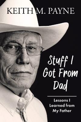 Stuff I Got from Dad: Lessons I Learned from My Father - Keith Payne - cover