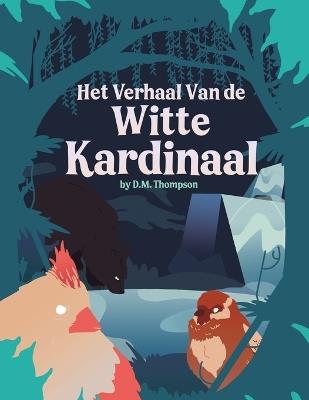 Het Verhaal Van de Witte Kardinaal - D M Thompson - cover