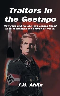Traitors in the Gestapo: A Jenz Ramsgrund Novel - J H Ahlin - cover