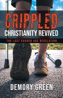 Crippled Christianity Revived - Demory Green - cover