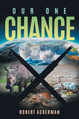 Our One Chance - Robert Ackerman - cover
