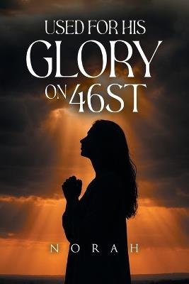 Used for His Glory on 46ST - Lenora Bates Thomas - cover