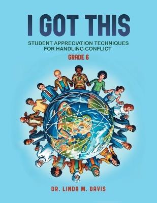 I Got This: Student Appreciation Techniques for Handling Conflict, Grade 6 - Linda M Davis - cover