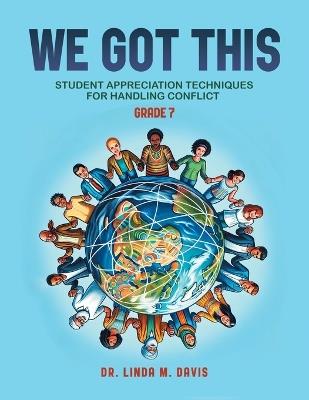 We Got This: Student Appreciation Techniques for Handling Conflict, Grade 7 - Linda M Davis - cover