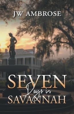 Seven Days in Savannah - Jw Ambrose - cover