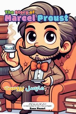 The Story of Marcel Proust: An Inspiring Story for Kids in Farsi and English - Reza Nazari - cover