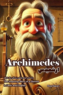 Archimedes: The Inspiring Story of a Genius in Farsi and English - Reza Nazari - cover