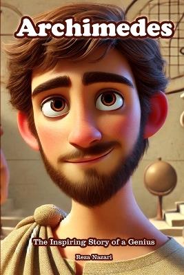 Archimedes: The Inspiring Story of a Genius - Reza Nazari - cover