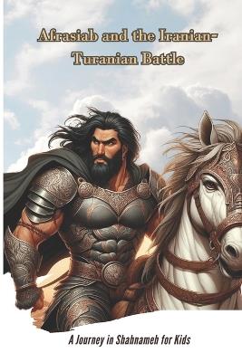 Afrasiab and the Iranian-Turanian Battle: A Journey in Shahnameh for Kids - Reza Nazari - cover