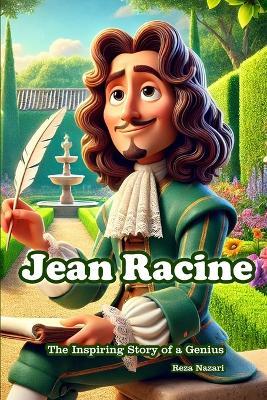 Jean Racine: The Inspiring Story of a Genius - Reza Nazari - cover