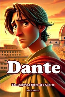 Dante: The Inspiring Story of a Genius - Reza Nazari - cover