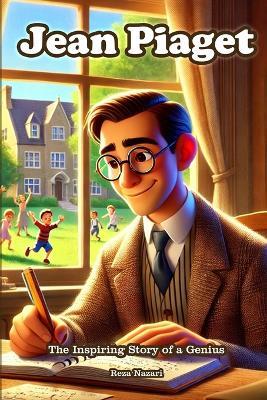 Jean Piaget: The Inspiring Story of a Genius - Reza Nazari - cover