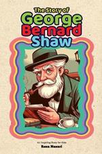 The Story of George Bernard Shaw: An Inspiring Story for Kids