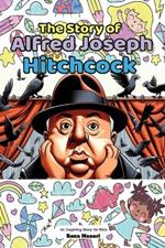 The Story of Alfred Joseph Hitchcock: An Inspiring Story for Kids