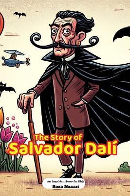 The Story of Salvador Dali´: An Inspiring Story for Kids - Reza Nazari - cover