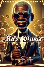 The Story of Miles Davis: An Inspiring Story for Kids