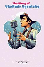 The Story of Vladimir Vysotsky: An Inspiring Story for Kids