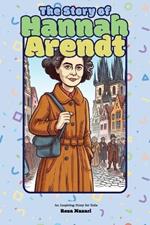 The Story of Hannah Arendt: An Inspiring Story for Kids