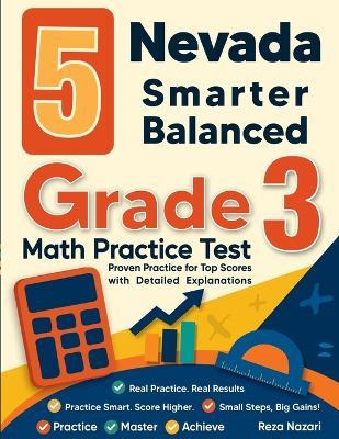 5 Nevada Smarter Balanced Grade 3 Math Practice Tests: Proven Practice for Top Scores with Detailed Explanations - Reza Nazari - cover