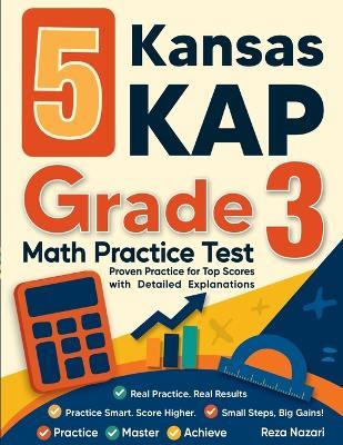 5 Kansas KAP Grade 3 Math Practice Tests: Proven Practice for Top Scores with Detailed Explanations - Reza Nazari - cover