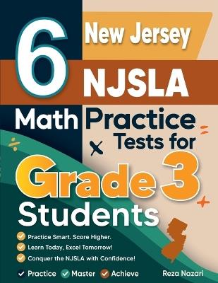 6 New Jersey NJSLA Math Practice Tests for Grade 3 Students: A Complete Guide to Building Math Mastery and Excelling on the New Jersey NJSLA Test - Reza Nazari - cover