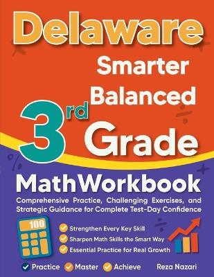 Delaware Smarter Balanced 3rd Grade Math Workbook: Comprehensive Practice, Challenging Exercises, and Strategic Guidance for Complete Test-Day Confidence - Reza Nazari - cover