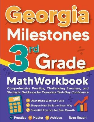 Georgia Milestones 3rd Grade Math Workbook: Comprehensive Practice, Challenging Exercises, and Strategic Guidance for Complete Test-Day Confidence - Reza Nazari - cover