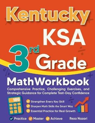 Kentucky KSA 3rd Grade Math Workbook: Comprehensive Practice, Challenging Exercises, and Strategic Guidance for Complete Test-Day Confidence - Reza Nazari - cover