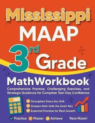 Mississippi MAAP 3rd Grade Math Workbook: Comprehensive Practice, Challenging Exercises, and Strategic Guidance for Complete Test-Day Confidence - Reza Nazari - cover