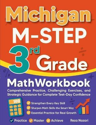 Michigan M-STEP 3rd Grade Math Workbook: Comprehensive Practice, Challenging Exercises, and Strategic Guidance for Complete Test-Day Confidence - Reza Nazari - cover