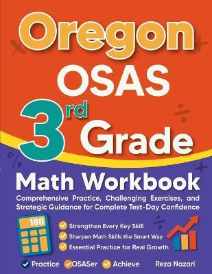 Oregon OSAS 3rd Grade Math Workbook: Comprehensive Practice, Challenging Exercises, and Strategic Guidance for Complete Test-Day Confidence - Reza Nazari - cover