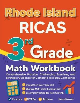 Rhode Island RICAS 3rd Grade Math Workbook: Comprehensive Practice, Challenging Exercises, and Strategic Guidance for Complete Test-Day Confidence - Reza Nazari - cover