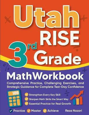 Utah RISE 3rd Grade Math Workbook: Comprehensive Practice, Challenging Exercises, and Strategic Guidance for Complete Test-Day Confidence - Reza Nazari - cover
