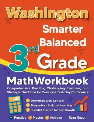 Washington Smarter Balanced 3rd Grade Math Workbook: Comprehensive Practice, Challenging Exercises, and Strategic Guidance for Complete Test-Day Confidence - Reza Nazari - cover