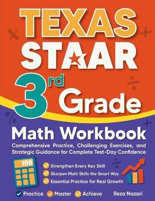 Texas STAAR 3rd Grade Math Workbook: Comprehensive Practice, Challenging Exercises, and Strategic Guidance for Complete Test-Day Confidence - Reza Nazari - cover