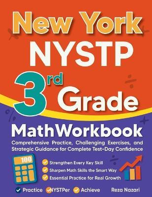 New York NYSTP 3rd Grade Math Workbook: Comprehensive Practice, Challenging Exercises, and Strategic Guidance for Complete Test-Day Confidence - Nazari - cover