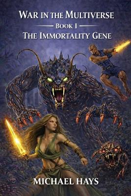 War in the Multiverse: Book I: The Immortality Gene - Michael Hays - cover