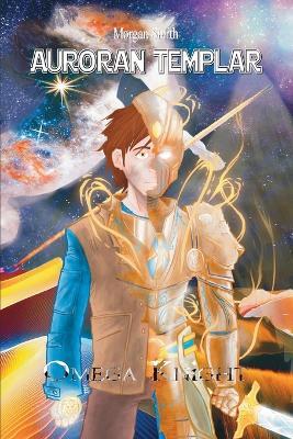 Auroran Templar: Omega Knight - Morgan Smith - cover
