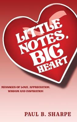 Little Notes, Big Heart - Paul B Sharpe - cover