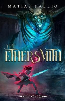 The Ethersmith 1: A Progression Fantasy Adventure - Matias Kallio - cover